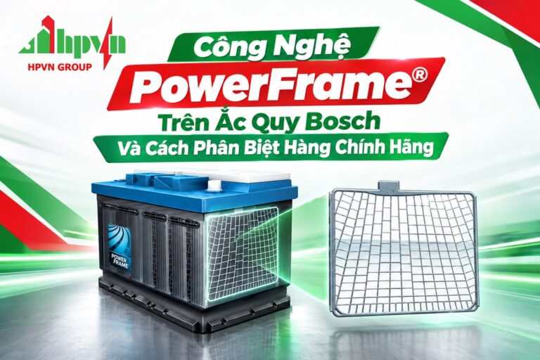 cong nghe powerframe tren ac quy bosch va cach phan biet hang chinh hang